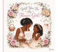 Will You Be My Flower Girl? - Edition Grace: A Flower Girl Proposal Storybook & Keepsake Gift for Weddings