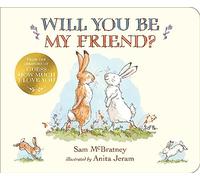 Will You Be My Friend?: A charming story about first friendship from the creators of the internationally bestselling Guess How Much I Love You, the perfect gift for any loved one