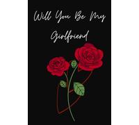 Will You Be My Girlfriend: Cute Valentine’s Day Notebook Journal Relationship Gifts For Couples