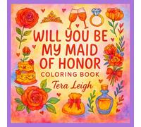 Will You Be My Maid of Honor: A Coloring Book Gift (All Things Wedding Collection)
