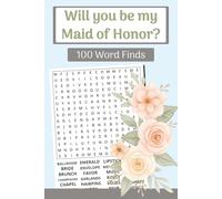 Will You Be My Maid of Honor? Word Find Puzzles (Large Print, 6×9): 100 Sweet Word Search Puzzles: Flowers, gowns, vows & celebrations-3000 words