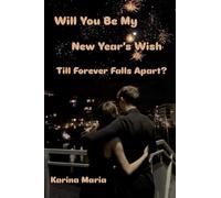 Will You Be My New Year's Wish Till Forever Falls Apart?
