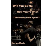 Will You Be My New Year's Wish Till Forever Falls Apart?