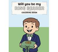 Will You Be My Ring Bearer? Coloring Book for Kids: A Wedding-Themed Coloring Book for Toddlers, Ring Bearer Proposal Gift