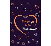 Will you be my valentine?: Happy Valentines Day Journal Notebook | Cute Valentines Day Gifts for Girlfriend, Funny Valentines Day Gift for Her, and Valentines Day Couple Gift Ideas