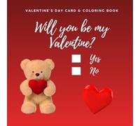 Will you be my Valentine?: Valentine's Day card & coloring book | 40 Pages to Color, Share, and Celebrate Love | A Creative Gift Filled With Love