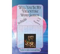 Will You Be My Valentine Word Search Puzzle Book: Word Searches With Easy To read Print about Love Themed Puzzles, Valentine Word Searches, Romantic ... For Holidays, Vacation, and Relaxation.