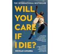 Will You Care If I Die?: The international bestseller