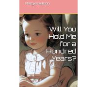 Will You Hold Me for a Hundred Years?