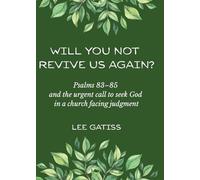 Will You Not Revive Us Again? Psalms 83-85 and the urgent call to seek God in a church facing judgment