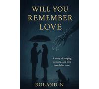 Will You Remember Love?