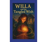 Willa and the Tangled Wish: Book One of Willa the Wishmender