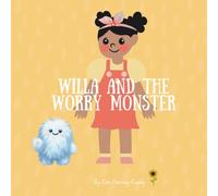 Willa and the Worry Monster: A Children’s Book About Anxiety, Big Emotions, and Calming Strategies (Inner Harmony Haven: Children’s Books for Big Feelings and Coping Skills)