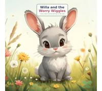Willa and the Worry Wiggles: A story about worries and how to feel calm (Little Me, Big Emotions)