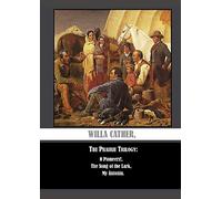 Willa Cather, The Prairie Trilogy: O Pioneers!, The Song Of The Lark, My ÁNtonia.