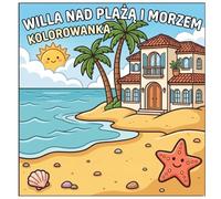 Willa nad Plażą i Morzem Kolorowanka: Malowanka dla dzieci o tematyce wakacyjnej | Duże rysunki zwierząt morskich, plaży i oceanu dla chłopców i ... 3-8 lat | Kreatywny prezent na lato i wakacje