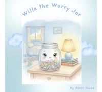 Willa the Worry Jar: A Children’s Book About Anxiety, Worry, and Coping Skills for Kids Ages 4-8