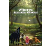 Willard The Australian Wombat: The Hunt For The Secret Fairy Forest
