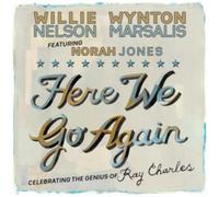 willie nelson & wynton marsalis - here we go again celebrating the genius of ray ch