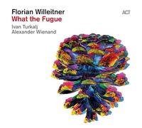 Florian Willeitner – What the Fugue – CD – Edel