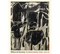 Willem de Kooning: The Breakthrough Years, 1945-50 (Publications of the Art Museum, Princeton University)