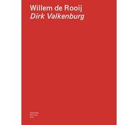 Willem de Rooij - Dirk Valkenburg: A Critical Analysis of Visual Culture in the Early Modern Netherlands