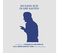 Willem Mecklenburg - So Sang Ich in die Saiten (12 Gedichte von Friedrich Hölderlin als Lieder zur Gitarre gesetzt von Willem Mecklenburg)
