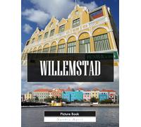 Willemstad: A Stunning Coffee Table Picture Book - For Travelers & Culture Lovers