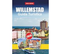 WILLEMSTAD GUIDA DI VIAGGIO 2026: Itinerari privilegiati, segreti locali e panorami mozzafiato per vivere la capitale di Curaçao come mai prima d'ora