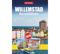 WILLEMSTAD REISEFÜHRER 2026: Insider-Reiserouten, lokale Geheimnisse und atemberaubende Aussichten, um Curaçaos Hauptstadt wie nie zuvor zu erleben