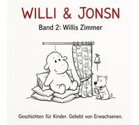 Willi & Jonsn Band 2 - Willis Zimmer: Ideal für Kinder von 5 bis 8 Jahren und Erwachsene bis 99+