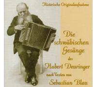 Willi Seiler - Die Schwäbischen Gesänge des Hubert Deuringer nach den Texten von Sebastian Blau (Historische Originalaufnahme)