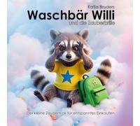 Willi und die Zauberbrille: Der kleine Zaubertrick для entspanntes Einkaufen. Eine beruhigende Einschlafgeschichte über Reizüberflutung und Achtsamkeit für Kinder ab 4 Jahren