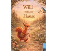 Willi will nach Hause: Ein liebevolles Kinderbuch zum Vorlesen ab 3 Jahren - Vorlesebuch über Mut, Familie und Geborgenheit mit farbenfrohen Illustrationen