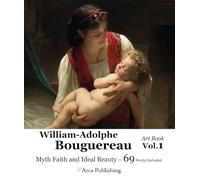William-Adolphe Bouguereau Art Book Vol.1 Myth Faith and Ideal Beauty (Arca Publishing Art Books)