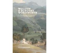 William and Dorothy Wordsworth: A Miscellany