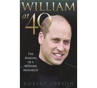William at 40: The Making of a Modern Monarch
