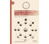 William Blake and the Cartographic Imagination: Maps, Diagrams, Networks