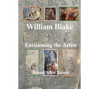 William Blake Envisioning the Artist