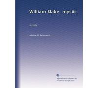 William Blake, mystic: a study