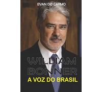 WILLIAM BONNER: A VOZ DO BRASIL