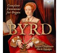 Jangoo Chapkhana – Byrd: Complete Fantasias for Organ