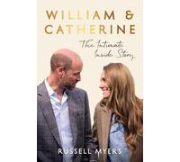 William & Catherine: The Intimate Inside Story - The Instant Sunday Times Bestseller