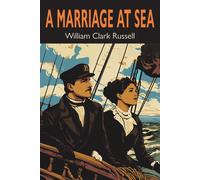 William Clark Russell A Marriage at Sea (Tapa blanda)