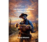 William Cody - Vom Grenzland zur Weltbühne (Buffalo-Bill-Saga): Das Leben eines Mannes, der den Westen unsterblich machte: 5/5