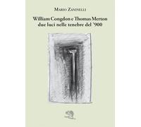 William Congdon e Thomas Merton due luci nelle tenebre del '900. Ediz. illustrata (Varia)