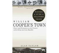 [William Cooper's Town: Power and Persuasion on the Frontier of the Early American Republic] (By: Alan Taylor) [published: September, 1996]