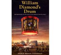 William Diamond's Drum: The Beginning of the War of the American Revolution