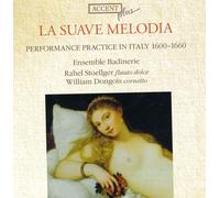 Ensemble Badinerie - La Suave Melodia: La Practica Interpretativa En Italia (1600-1660) / Stoellger, Dongois, Ensemble Badinerie