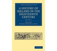 William Edward Hartpole A History of Ireland in the Eighteenth Ce (Tapa blanda)